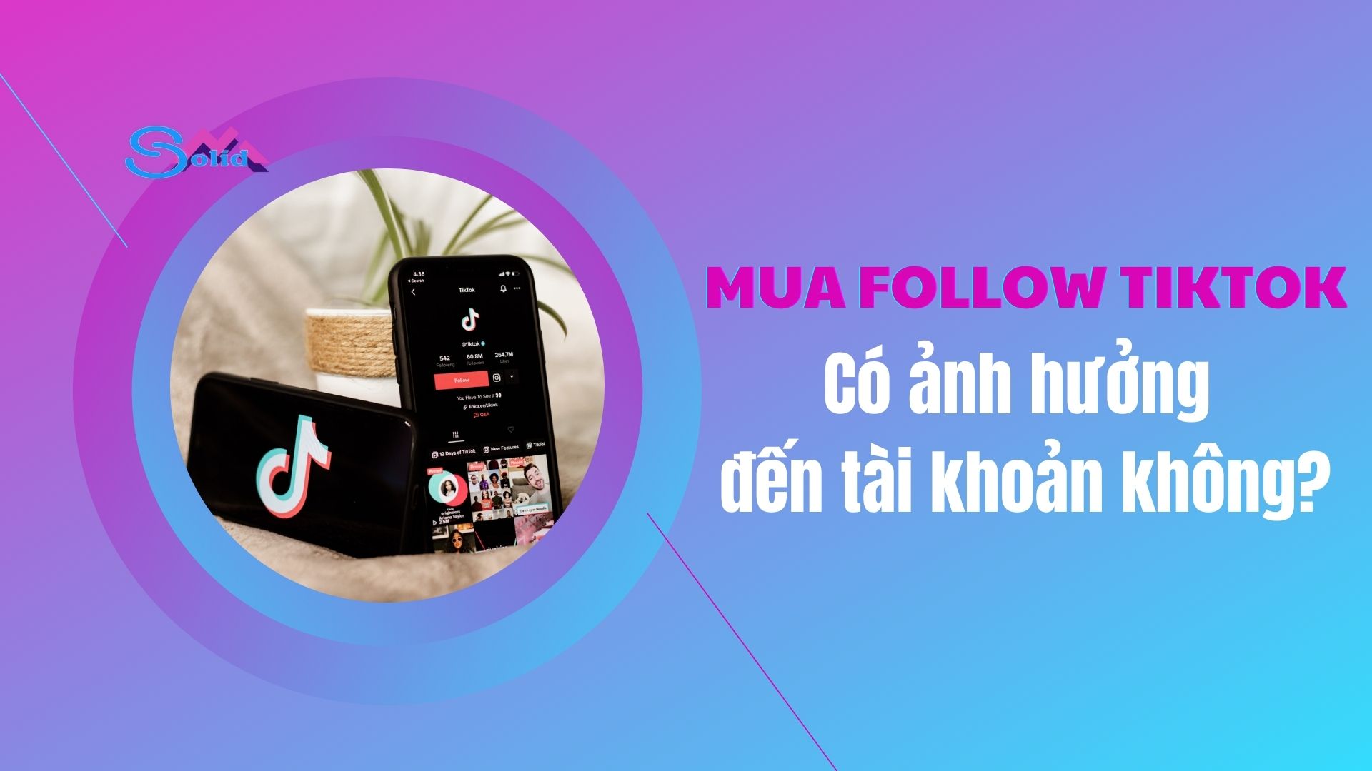 Mua follow TikTok có ảnh hưởng đến tài khoản không?